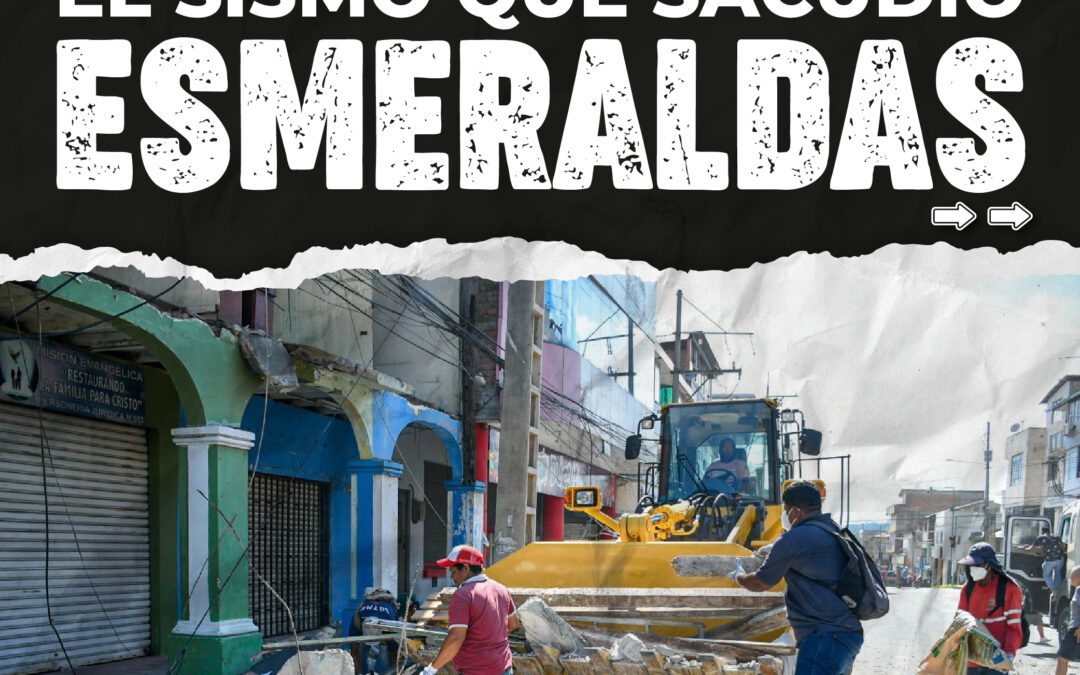 Lo que tomó años construir, cayó en segundos: el sismo que sacudió Esmeraldas