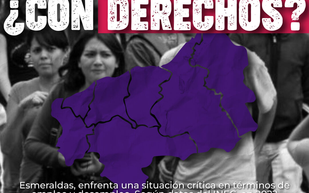 “Trabajar en Esmeraldas… ¿con derechos?” 
