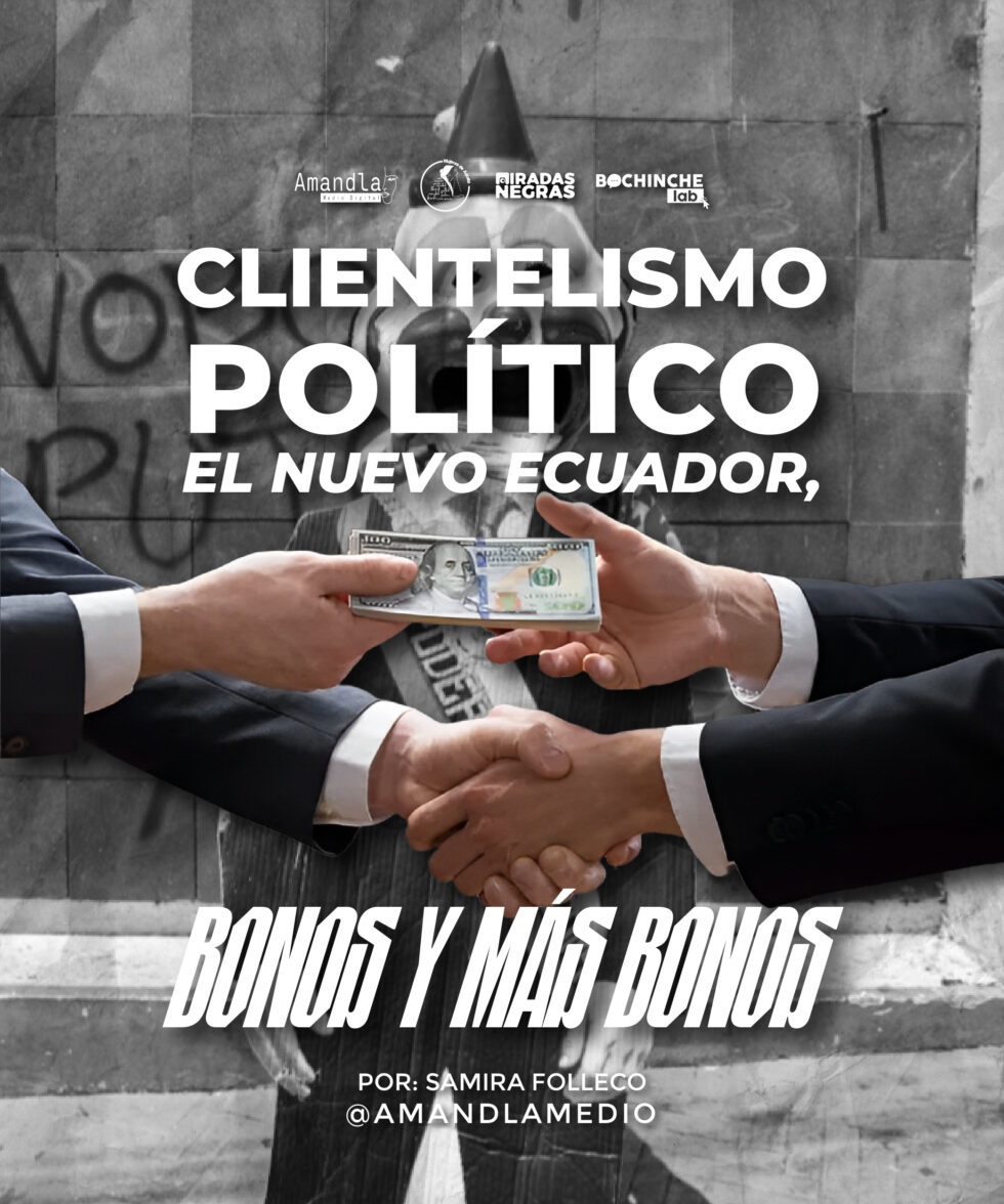 Clientelismo Político, el Nuevo Ecuador, Bonos y más bonos | Amandla