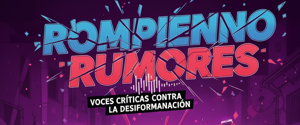 Rompiendo rumores: voces críticas contra la desinformación